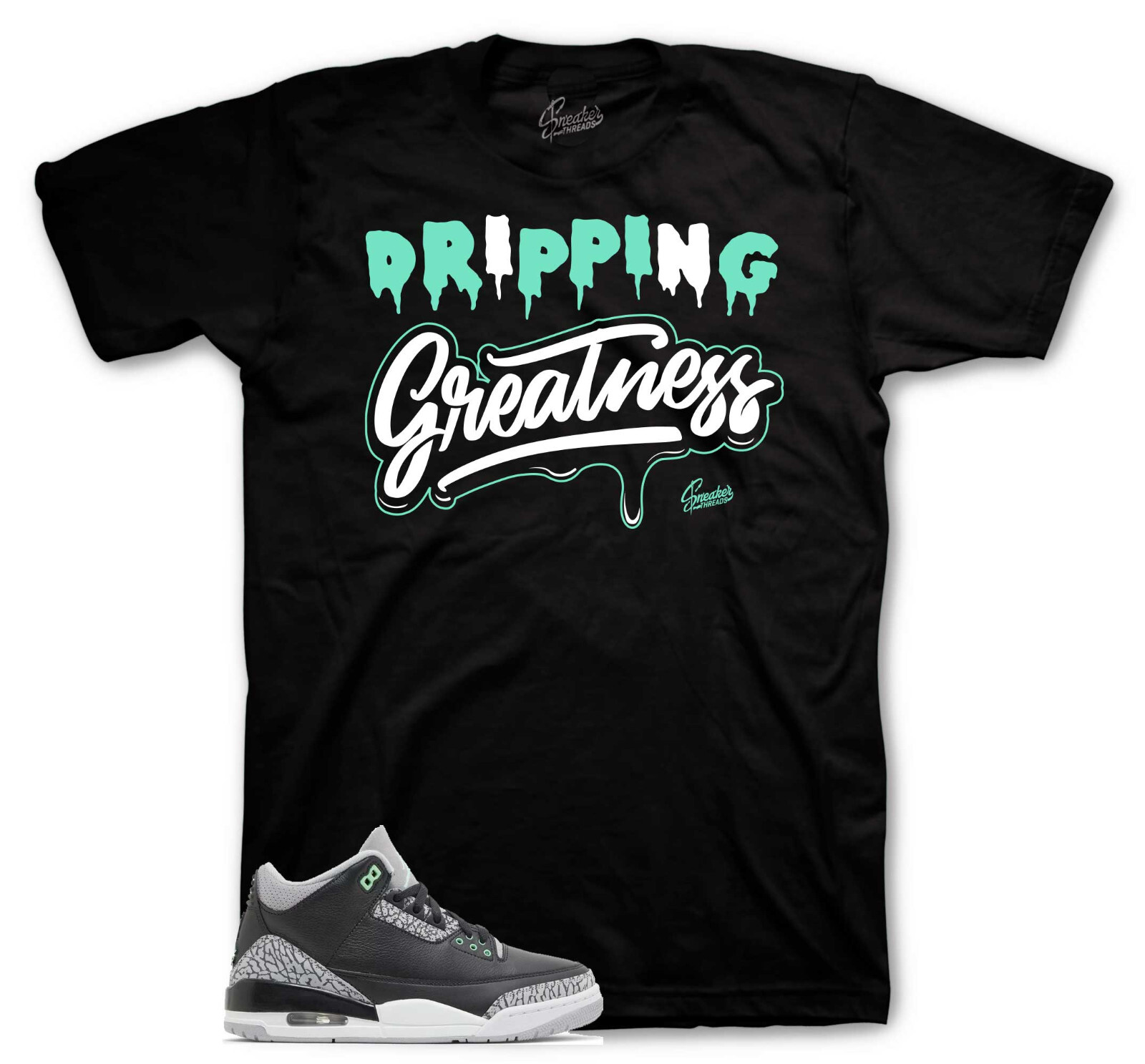 Sneaker Tees To Match Jordan 3 Green Glow Shoes – Dripping Greatness Shirt