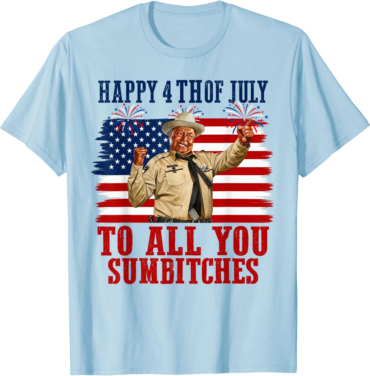 Happy 4th of July to All You Sumbitches T-Shirt