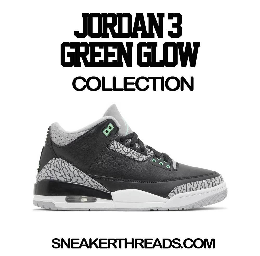 Sneaker Tees To Match Jordan 3 Green Glow Shoes – Dripping Greatness Shirt