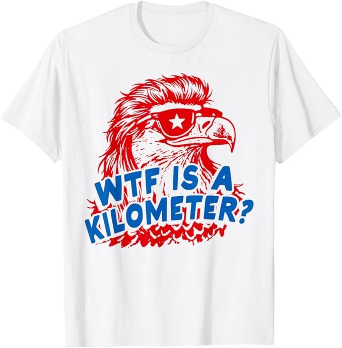 WTF is A Kilometer Patriotic Eagle Humor T-Shirt