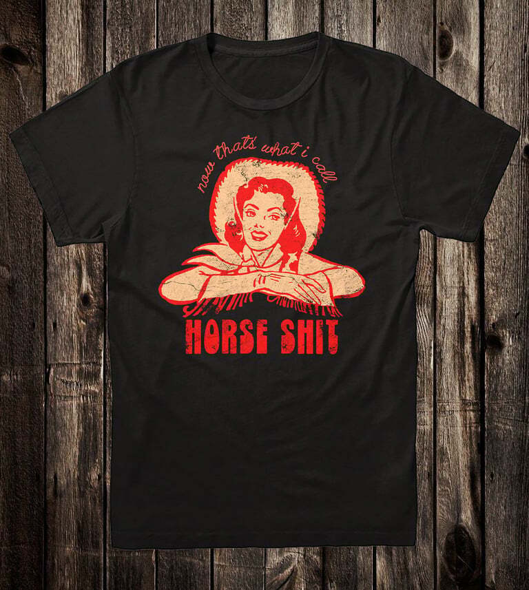 Novelty T Shirt Retro Pinup Cowgirl Thats What I Call Horse Sh*t 70’s Western