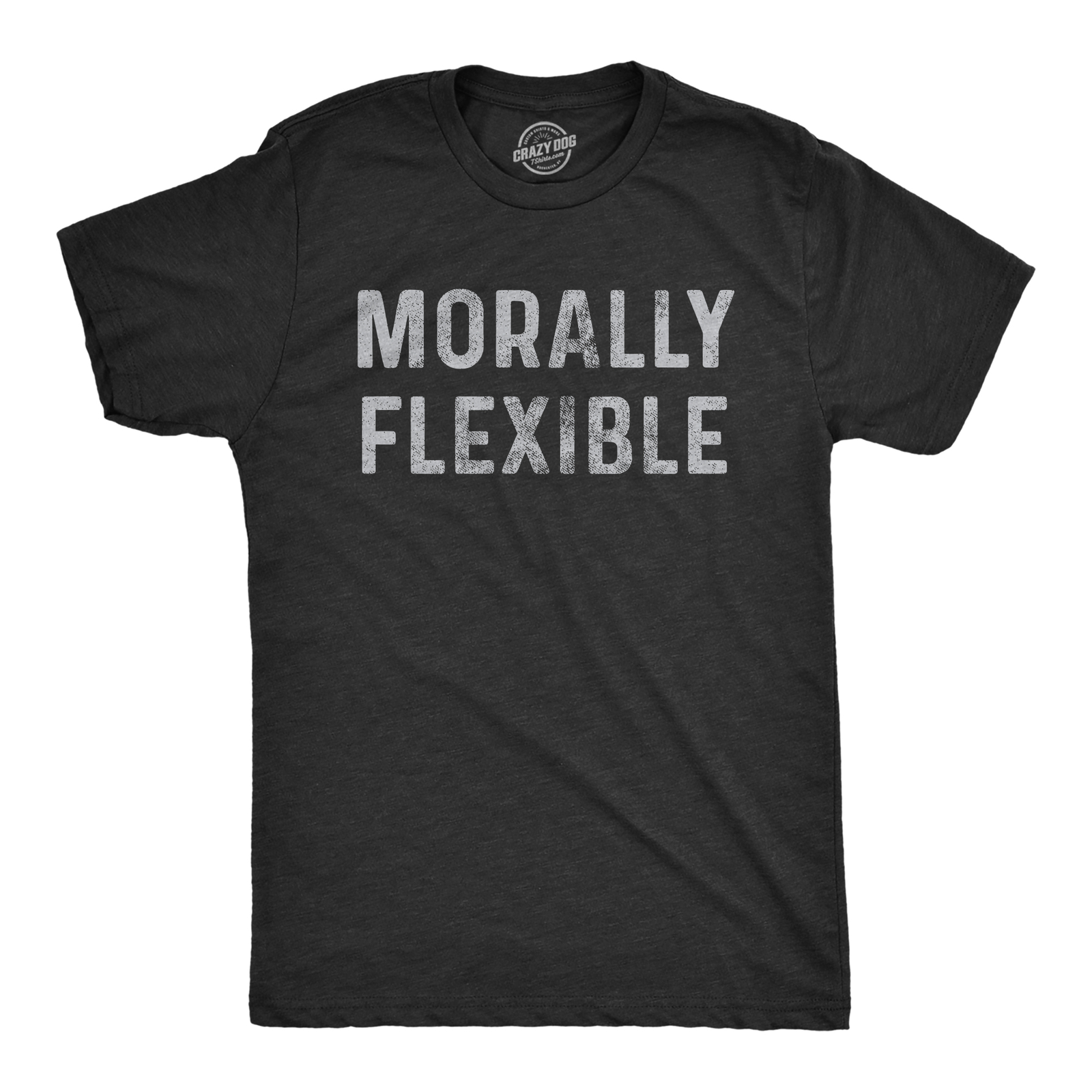 Mens Morally Flexible T shirt Funny Sarcastic Hilarious Novelty Tee for Guys