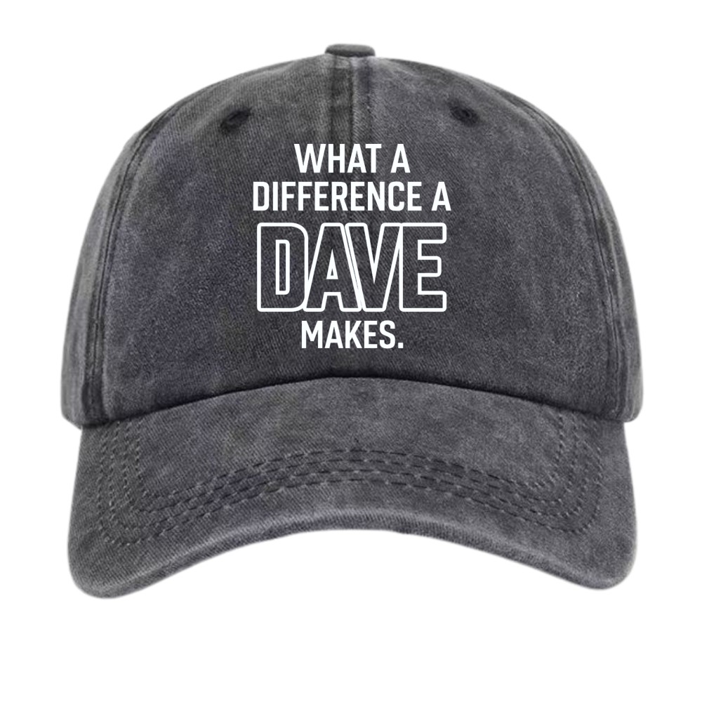 What a Difference a Dave Makes Baseball Cap, Washed Adjustable Classic Dad Hat