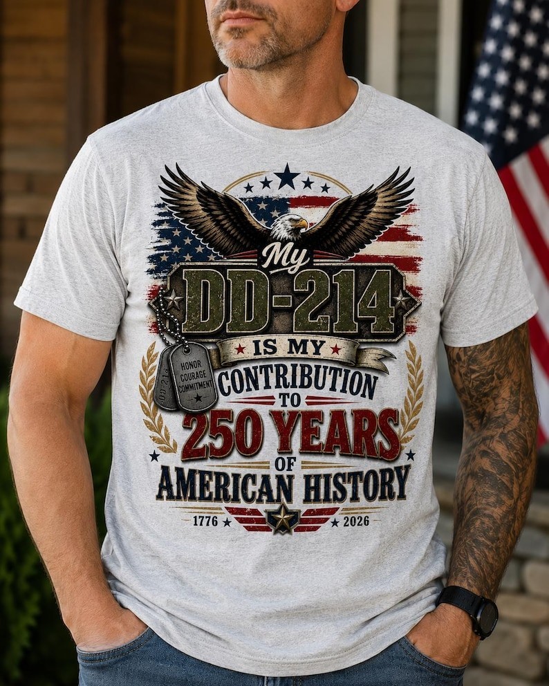 America 250 Shirt, My DD214 Is My Contribution To 250 Years Of American History