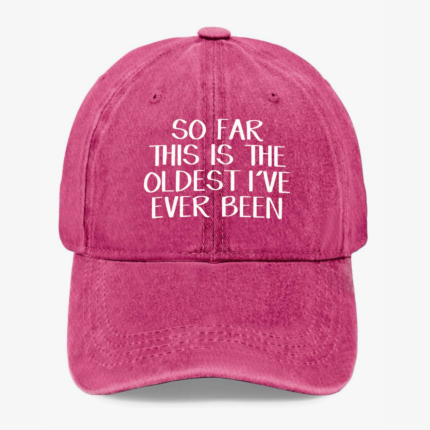 Funny Getting Older Hat So Far This Is The Oldest I’ve Ever Been Baseball Cap