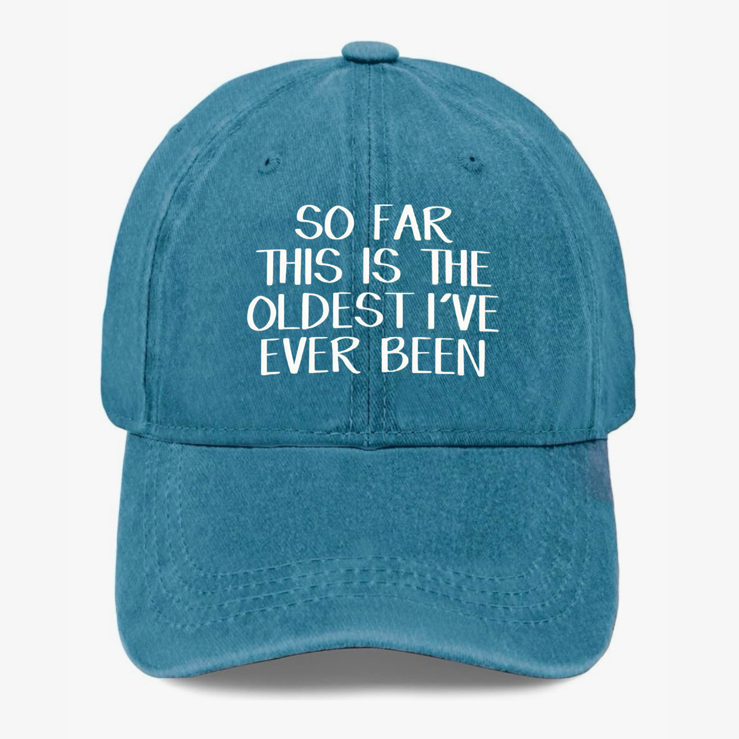 Funny Getting Older Hat So Far This Is The Oldest I’ve Ever Been Baseball Cap