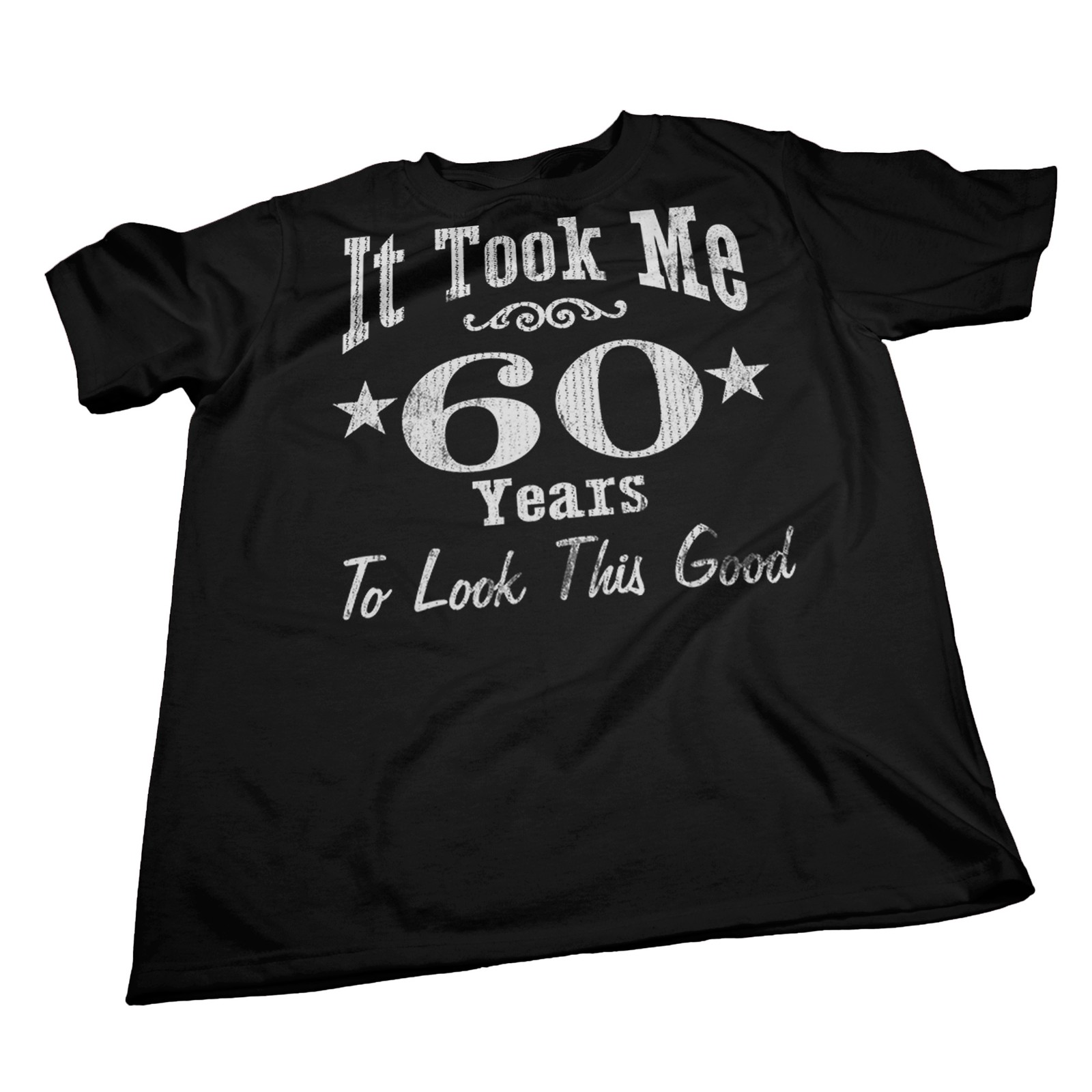 60th Birthday Gift Shirt For Men – It Took Me 60 Years To Look This Good