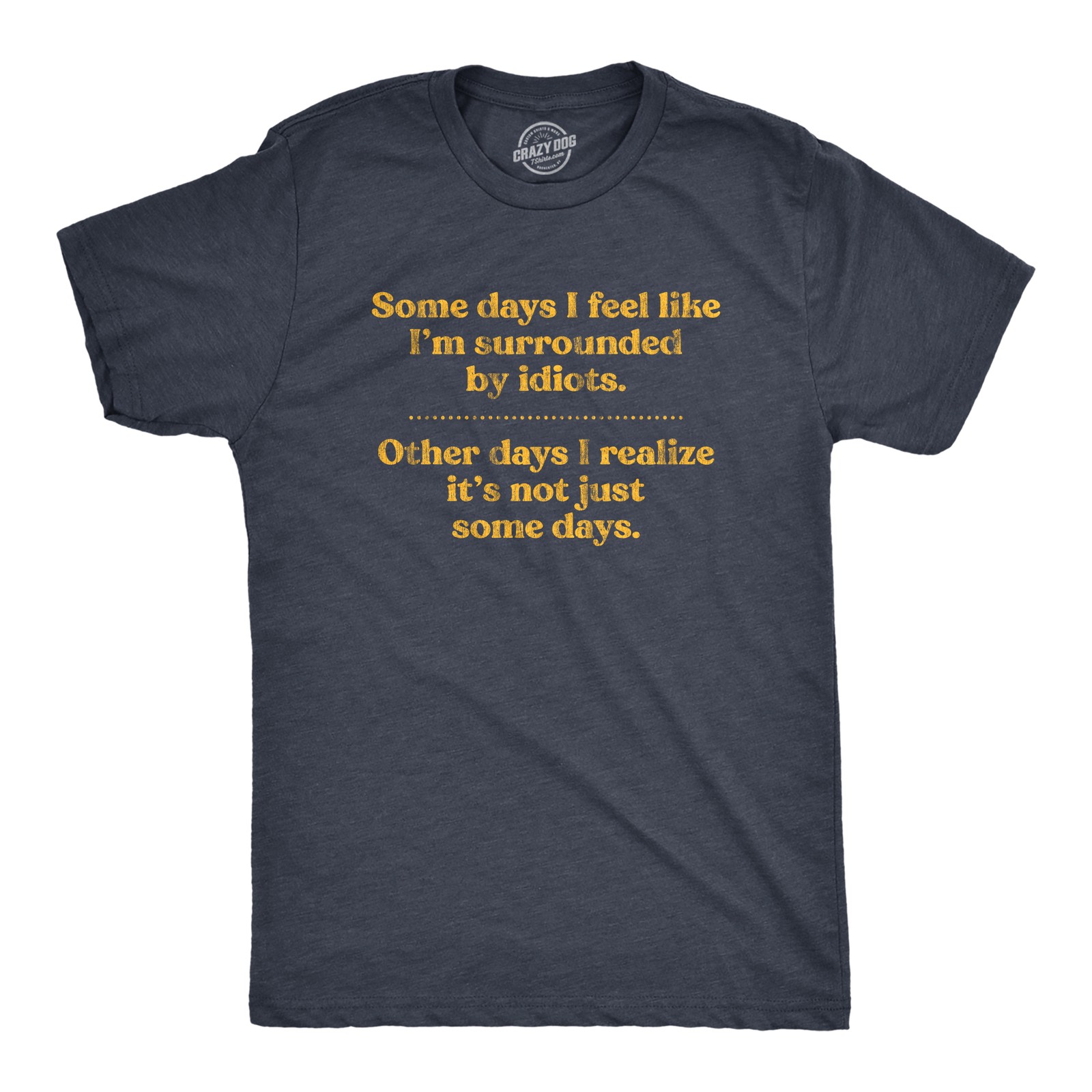 Mens Some Days I’m Surrounded By Idiots T Shirt Funny Offensive Novelty Graphic