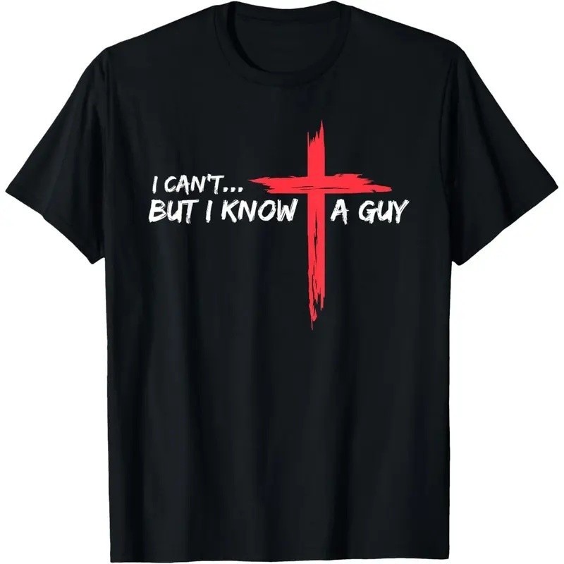 I Can’t But I Know A Guy Jesus Cross Funny Christian T-Shirt