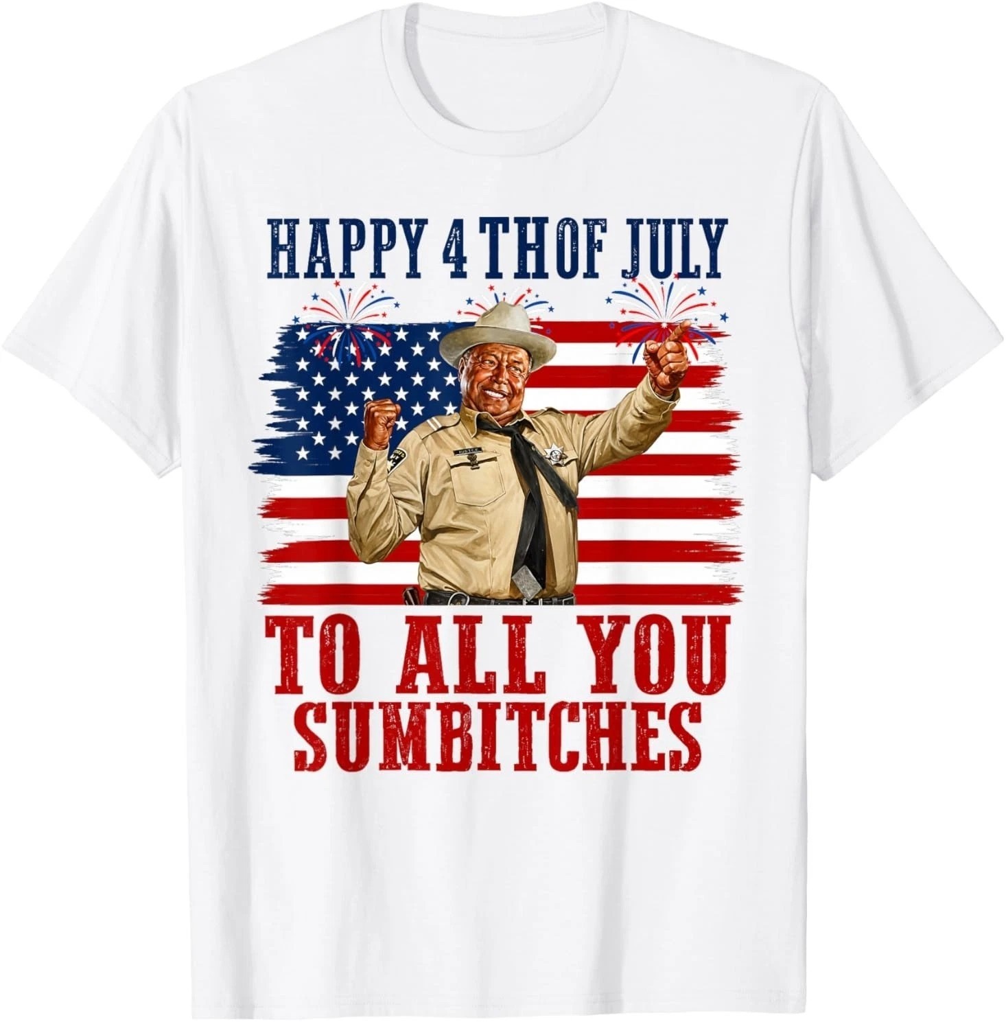 Happy 4th of July to All You Sumbitches T-Shirt, FAST SHIP