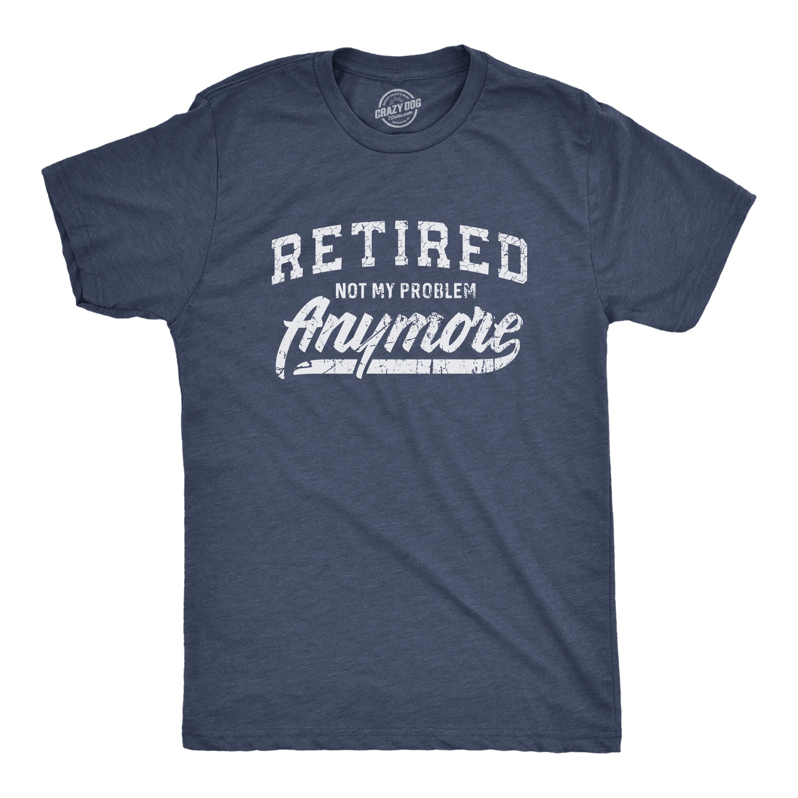 Mens Retired Not My Problem Anymore T Shirt Funny Retirement Graphic Tee